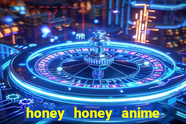 honey honey anime onde assistir